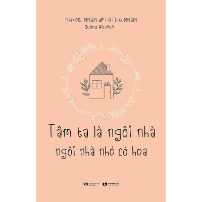 Sách - Tâm Ta Là Ngôi Nhà, Ngôi Nhà Nhỏ Có Hoa - Thái Hà Books