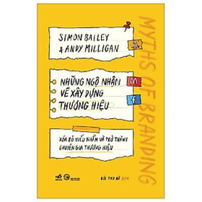 Sách Kinh Tế: Những Ngộ Nhận Về Xây Dựng Thương Hiệu - Xóa Bỏ Hiểu Nhầm Và Trở Thành Chuyên Gia Thương Hiệu