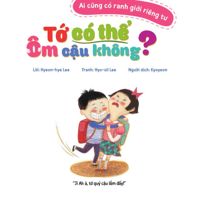 Sách - Ai Cũng Có Ranh Giới Riêng Tư - Tớ Có Thể Ôm Cậu Không?