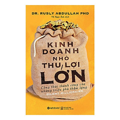 Kinh doanh nhỏ, thu lợi lớn - Dr. Rusly Abdullah PHD
