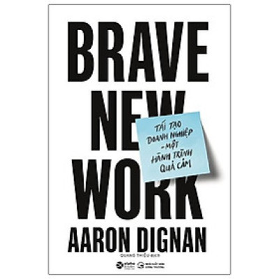 Sách - Tái Tạo Doanh Nghiệp - Một Hành Trình Quả Cảm - Brave New Work