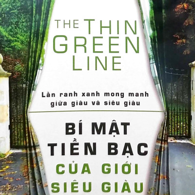 Bí Mật Tiền Bạc Của Giới Siêu Giàu - Lằn Ranh Mong Manh Giữa Giàu Và Siêu Giàu