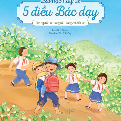 Sách - Bài Học Hay Từ 5 Điều Bác Dạy - Học Tập Tốt Lao Động Tốt - Cõng Em Đến Lớp