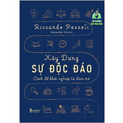 Sách - Xây Dựng Sự Độc Đáo - Cách Để Khởi Nghiệp Từ Đam Mê (ML)