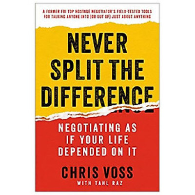 Sách ngoại văn: Never Split the Difference: Negotiating as If Your Life Depended on It