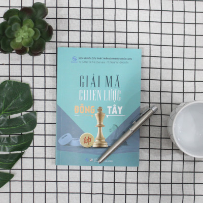 Giải mã Chiến lược Đông Tây