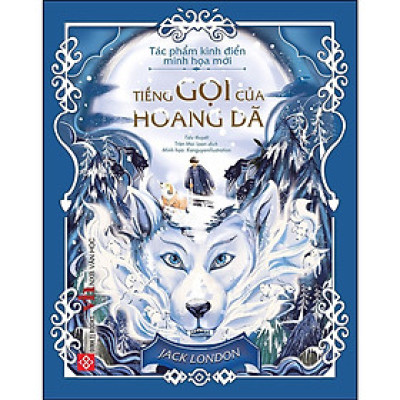 Sách - Tác Phẩm Kinh Điển Minh Họa Mới - Tiếng Gọi Của Hoang Dã - Đinh Tị Books