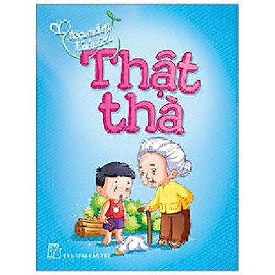 Gieo Mầm Tính Cách - Thật Thà (Tái Bản)