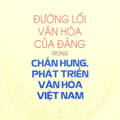 Đường Lối Văn Hóa Của Đảng Trong Chấn Hưng, Phát Triển Văn Hóa Việt Nam