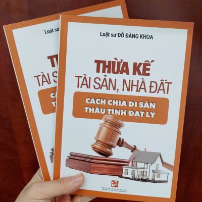 THỪA KẾ TÀI SẢN, NHÀ ĐẤT - CÁCH CHIA DI SẢN THẤU TÌNH ĐẠT LÝ