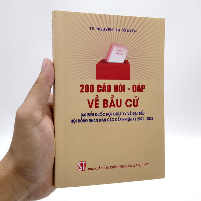 200 Câu Hỏi - Đáp Về Bầu Cử Đại Biểu Quốc Hội Khóa XV Và Đại Biểu Hội Đồng Nhân Dân Các Cấp Nhiệm Kỳ 2021-2026