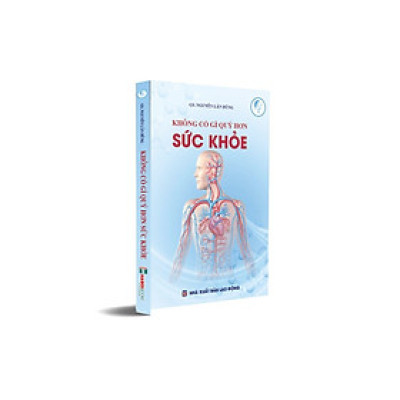 KHÔNG CÓ GÌ QUÝ HƠN SỨC KHỎE – Nguyễn Lân Dũng - Hanoibooks - NXB Dân Trí