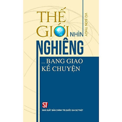Thế giới nhìn nghiêng... Bang giao kể chuyện (bản in 2024)