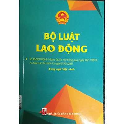 Bộ luật lao động  có hiệu lực thi hành từ 01/01/2021 ( Song ngữ Việt -Anh)