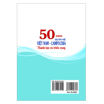 50 Năm Quan Hệ Việt Nam - Campuchia Thành Tựu 
Và Triển Vọng
