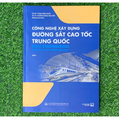 Công Nghệ Xây Dựng Đường Sắt Cao Tốc Trung Quốc - tập 1 - NXB Xây Dựng (XD-MK)