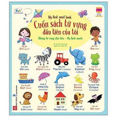 Cuốn Sách Từ Vựng Đầu Tiên Của Tôi - My First Word Book- Những Từ Vựng Đầu Tiên - My First Words