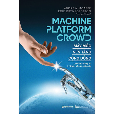 Cuốn Sách Làm Chủ Chuyển Đổi Kỹ Thuật Số Trong Tương Lai: Máy Móc – Nền Tảng – Cộng Đồng / Làm Chủ Tương Lai Kỹ Thuật Số Của Chúng Ta