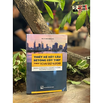 THIẾT KẾ KẾT CẤU BÊ TÔNG CỐT THÉP THEO TCVN 5574-2018 – Bùi Quốc Bảo – NXB Xây Dựng 