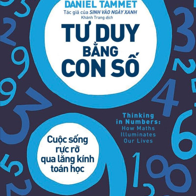 Tư Duy Bằng Con Số - Cuộc Sống Rực Rỡ Qua Lăng Kính Toán Học