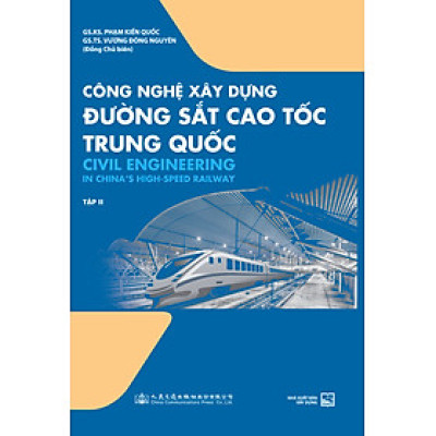 Công nghệ xây dựng đường sắt cao tốc Trung Quốc - Tập 2