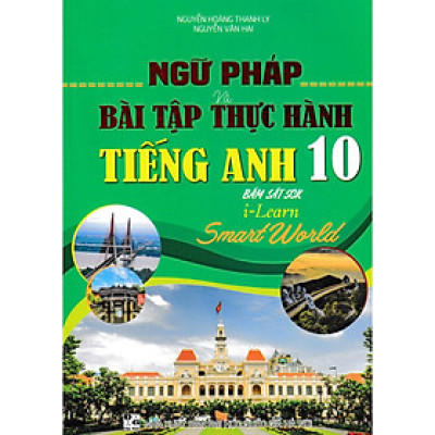  Ngữ Pháp Và Bài Tập Thực Hành Tiếng Anh 10 (Bám Sát SGK I Learn Smart World) - HA