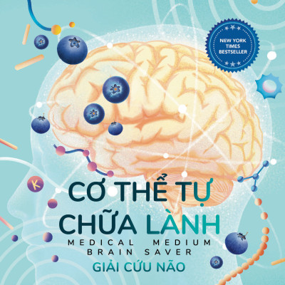 Cơ Thể Tự Chữa Lành - Giải Cứu Não - Tác Giả Anthony William (HH)