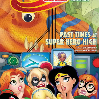DC Super Hero Girls: Past Times At Super Hero High