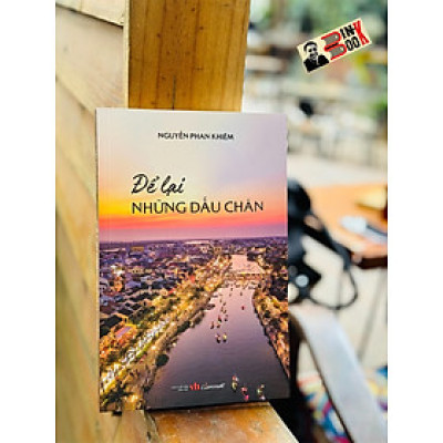 ĐỂ LẠI NHỮNG DẤU CHÂN - Nguyễn Phan Khiêm - Liên Việt - NXB Văn Học.