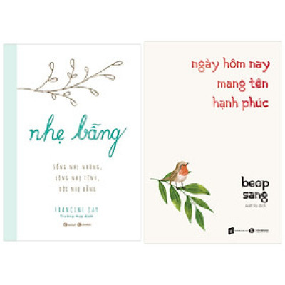 Combo 2 sách sống đẹp: Nhẹ bẫng – Sống nhẹ nhàng, lòng nhẹ tênh, đời nhẹ bẫng + Ngày hôm nay mang tên hạnh phúc