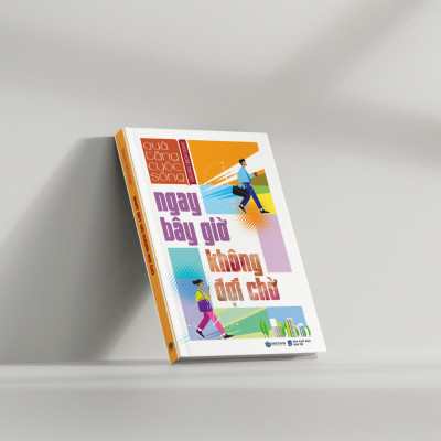 Ngay Bây Giờ Không Đợi Chờ - Tuệ Tâm (Tủ sách Trí Tuệ)