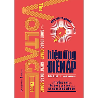 Hiệu Ứng Điện Áp - Từ Ý Tưởng Hay Đến Tác Động Lan Tỏa Trong Kỷ Nguyên Dữ Liệu Số - John A. List - Nguyễn Văn Minh dịch - (bìa mềm)