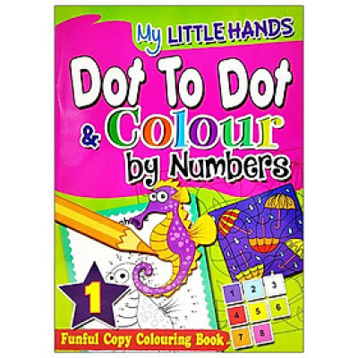 My Little Hands: Dot To Dot & Colour By Numbers Book 1