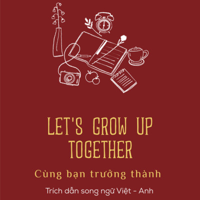 Let’s Grow Up Together - Cùng Bạn Trưởng Thành