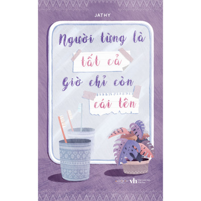 Người Từng Là Tất Cả Giờ Chỉ Còn Cái Tên (Tặng Kèm: 1 Bookmark)