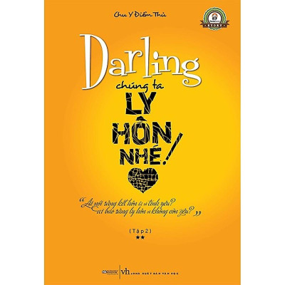 Combo 2 Cuốn Tiểu Thuyết Về Ngoại Tình : Darling Chúng Ta Ly Hôn Nhé! (Tập 1 + Tập 2) / Ai Bảo Cứ Ly Hôn , Thì Là Không Còn Yêu ?