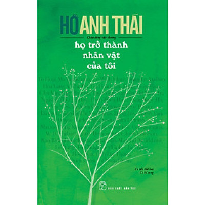 Cuốn Sách hay Của Tác Giả Hồ Anh Thái:  Họ Trở Thành Nhân Vật Của Tôi
