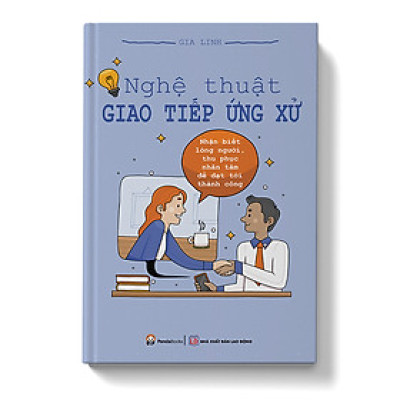 Nghệ Thuật Giao Tiếp Ứng Xử - Tái Bản (PD)
