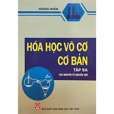Hóa Học Vô Cơ Cơ Bản Tập 3 - Các Nguyên Tố Chuyển Tiếp (Tái bản 2021)