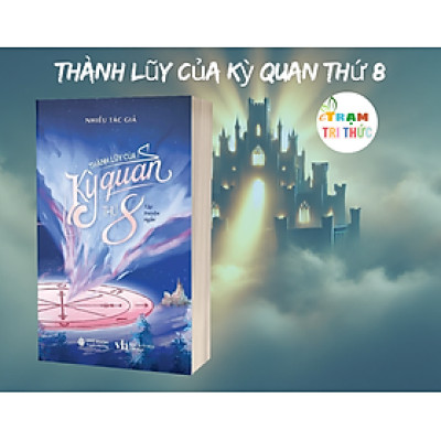 Thành lũy của Kỳ quan thứ 8 - nhiều tác giả - 