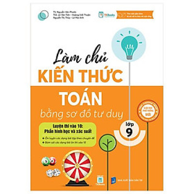 Sách - Làm Chủ Kiến Thức Toán Bằng Sơ Đồ Tư Duy Lớp 9 - Luyện Thi Vào 10 Phần Hình Học Và Xác Suất