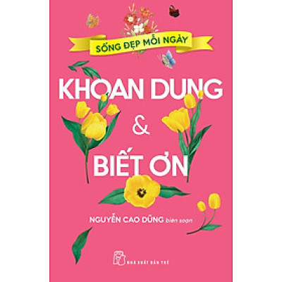 Sống đẹp mỗi ngày - Khoan Dung & Biết Ơn
