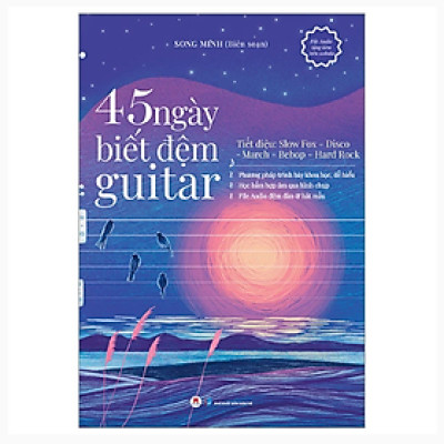 45 Ngày Biết Đệm Guitar - Tiết Điệu: Slow Fox-Disco-March-Bebop-Hard Rock - Tái Bản (Huy Hoàng)