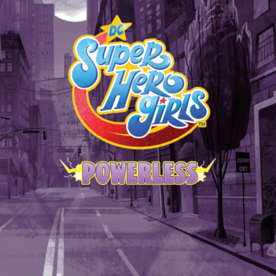 DC Super Hero Girls: Powerless