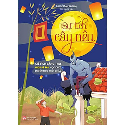 Cổ Tích Bằng Thơ Giúp Bé 4+ Học Chữ, Luyện Đọc Trôi Chảy - Sự Tích Cây Nêu