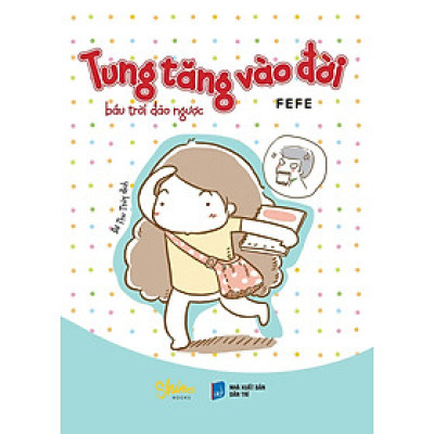 Tung Tăng Vào Đời Bầu Trời Đảo Ngược - FEFE