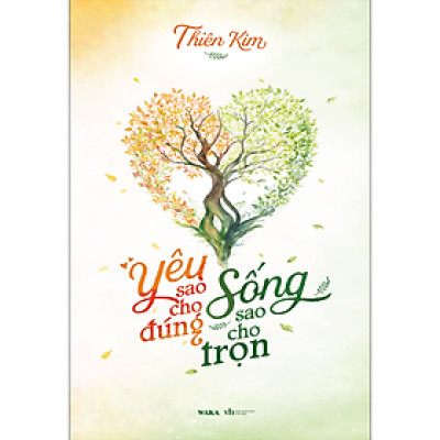 Sách - Yêu sao cho đúng, sống sao cho trọn