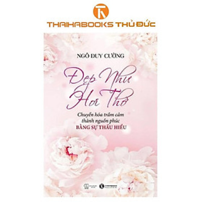 Sách - Đẹp Như Hơi Thở - Chuyển Hóa Trầm Cảm Thành Nguồn Phúc Bằng Sự Thấu Hiểu - Thái Hà Books