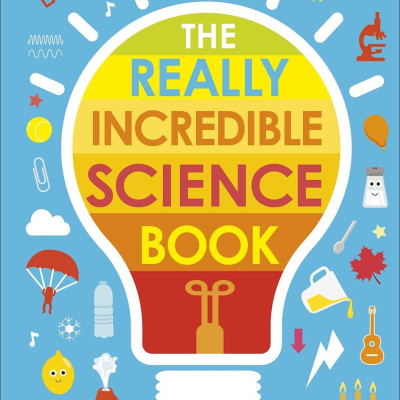 The Really Incredible Science Book (My Really Fun Maths And Science Books)