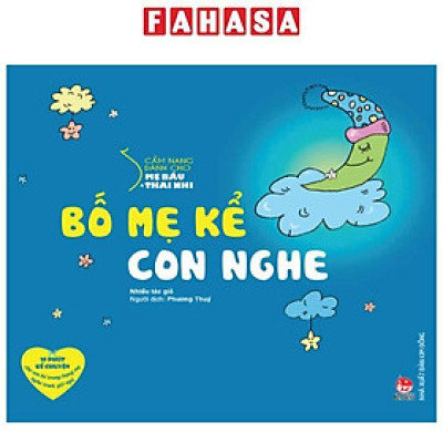 Sách - Cẩm Nang Dành Cho Mẹ Bầu Và Thai Nhi - Bố Mẹ Kể Con Nghe (Tái Bản 2024)
